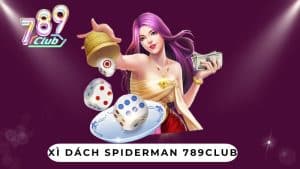 Xì Dách Spiderman 789Club - Cẩm Nang Toàn Diện 2024